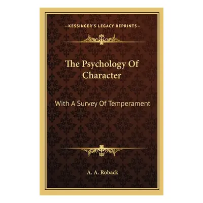 "The Psychology Of Character: With A Survey Of Temperament" - "" ("Roback A. A.")(Paperback)