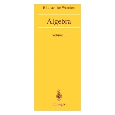 "Algebra: Volume I" - "" ("Waerden B. L. Van Der")(Paperback)