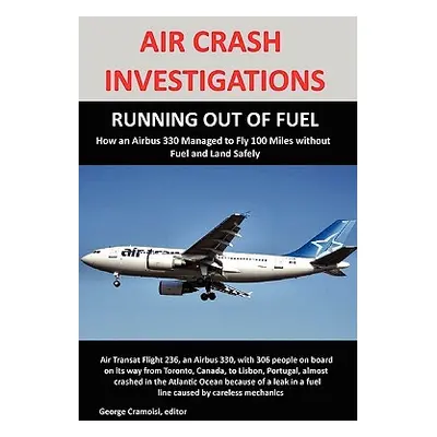 "Air Crash Investigations: RUNNING OUT OF FUEL, How Air Transat 236 Managed to Fly 100 Miles wit