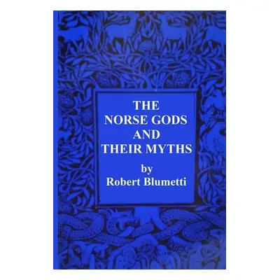 "The Norse Gods and Their Myths" - "" ("Blumetti Robert")(Paperback)