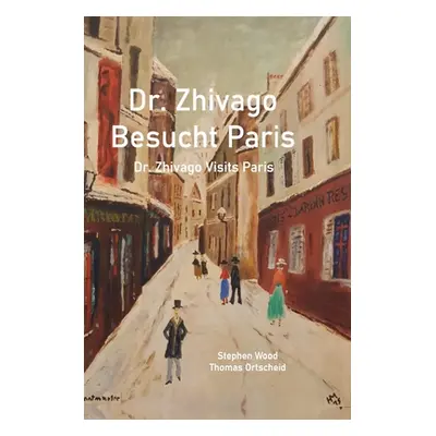 "Dr. Zhivago Besucht Paris: Dr. Zhivago Visits Paris" - "" ("Wood Stephen")(Pevná vazba)