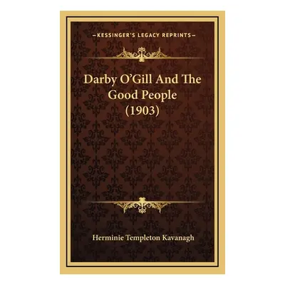 "Darby O'Gill And The Good People (1903)" - "" ("Kavanagh Herminie Templeton")(Pevná vazba)