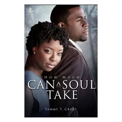 "How Much Can a Soul Take" - "" ("Cross Tammy T.")(Paperback)