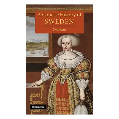 "A Concise History of Sweden" - "" ("Kent Neil")(Pevná vazba)