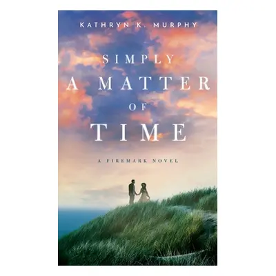 "Simply A Matter Of Time" - "" ("Murphy Kathryn K.")(Paperback)