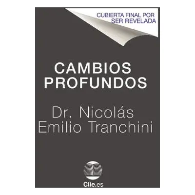 "Cambios Profundos: Cuando El Evangelio Transforma Los Deseos del Corazn" - "" ("Tranchini Nicol