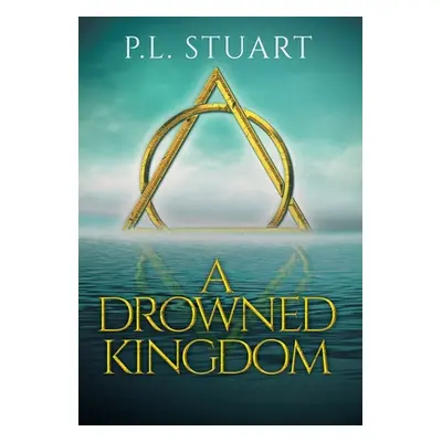 "A Drowned Kingdom" - "" ("Stuart P. L.")(Pevná vazba)