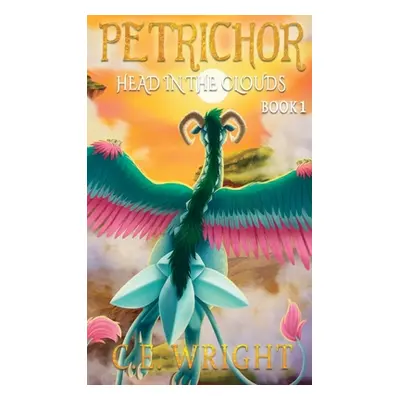 "Petrichor: Head in the Clouds: Book 1" - "" ("Wright C. E.")(Pevná vazba)