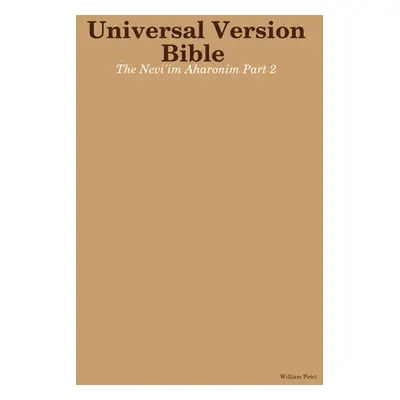 "Universal Version Bible The Nevi'im Aharonim Part 2" - "" ("Petri William")(Paperback)