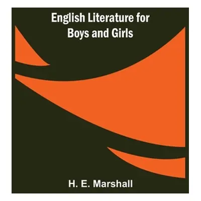 "English Literature for Boys and Girls" - "" ("E. Marshall H.")(Paperback)