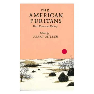 "The American Puritans: Their Prose and Poetry" - "" ("Miller Perry")(Paperback)