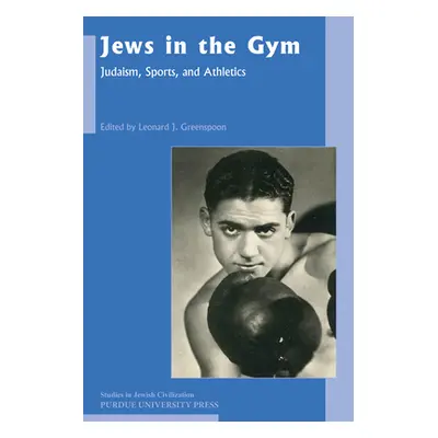 "Jews in the Gym: Judaism, Sports, and Athletics" - "" ("Greenspoon Leonard J.")(Paperback)