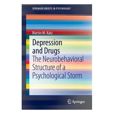 "Depression and Drugs: The Neurobehavioral Structure of a Psychological Storm" - "" ("Katz Marti