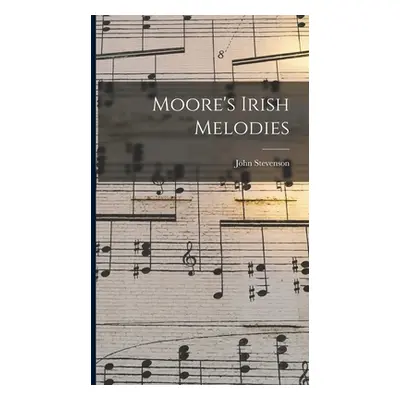 "Moore's Irish Melodies" - "" ("Stevenson John")(Pevná vazba)