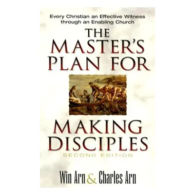 "The Master's Plan for Making Disciples: Every Christian an Effective Witness Through an Enablin