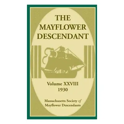 "The Mayflower Descendant, Volume 28, 1930" - "" ("Mass Soc of Mayflower Descendants")(Paperback