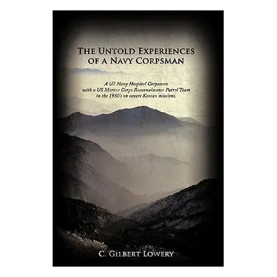 "The Untold Experiences of a Navy Corpsman: A US Navy Hospital Corpsman with a US Marine Corps R