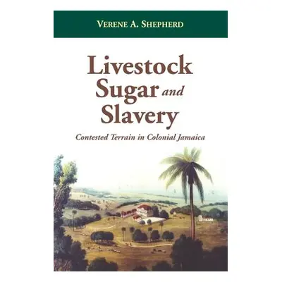 "Livestock, Sugar and Slavery" - "" ("Shepherd Verene")(Paperback)