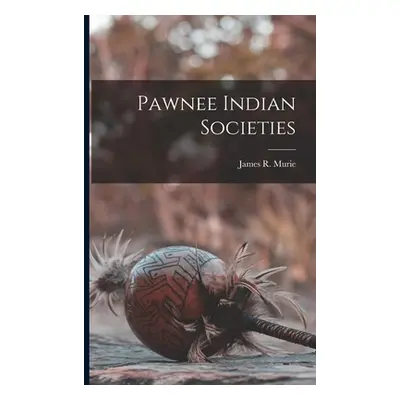 "Pawnee Indian Societies" - "" ("Murie James R.")(Paperback)