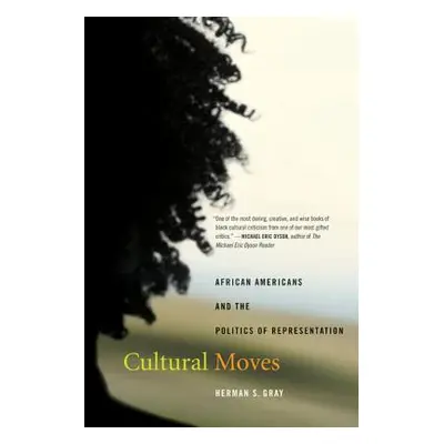 "Cultural Moves: African Americans and the Politics of Representation Volume 15" - "" ("Gray Her