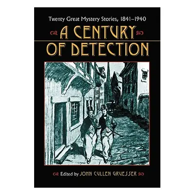 "Century of Detection: Twenty Great Mystery Stories, 1841-1940" - "" ("Gruesser John Cullen")(Pa