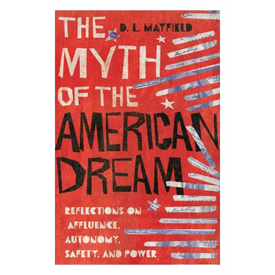 "The Myth of the American Dream: Reflections on Affluence, Autonomy, Safety, and Power" - "" ("M