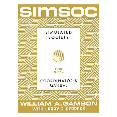 "Simsoc: Simulated Society, Coordinator's Manual: Coordinator's Manual, Fifth Edition" - "" ("Ga