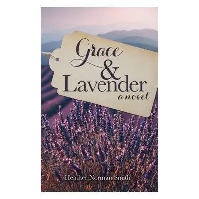 "Grace and Lavender" - "" ("Smith Heather Norman")(Paperback)