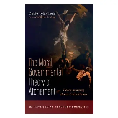 "The Moral Governmental Theory of Atonement" - "" ("Todd Obbie Tyler")(Pevná vazba)