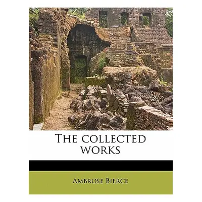 "The Collected Works Volume 8" - "" ("Bierce Ambrose")(Paperback)