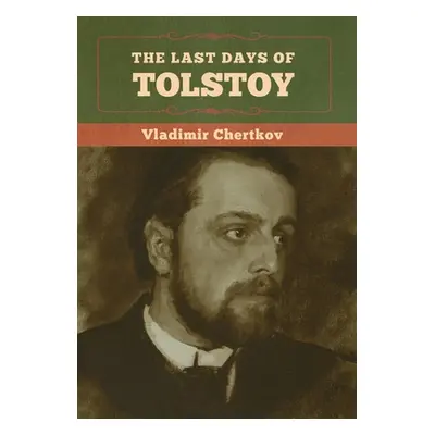 "The Last Days of Tolstoy" - "" ("Chertkov Vladimir")(Pevná vazba)