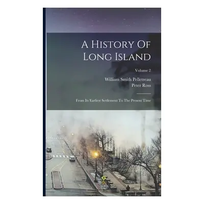 "A History Of Long Island: From Its Earliest Settlement To The Present Time; Volume 2" - "" ("Ro