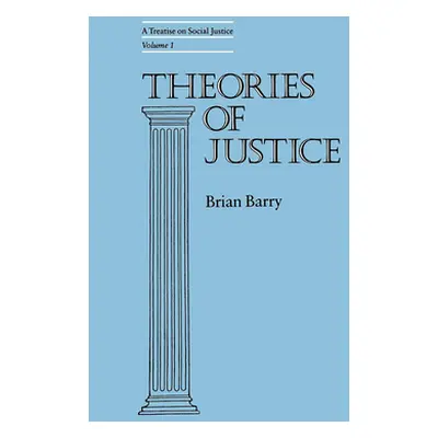 "Theories of Justice: A Treatise on Social Justice, Vol. 1 Volume 16" - "" ("Barry Brian")(Paper