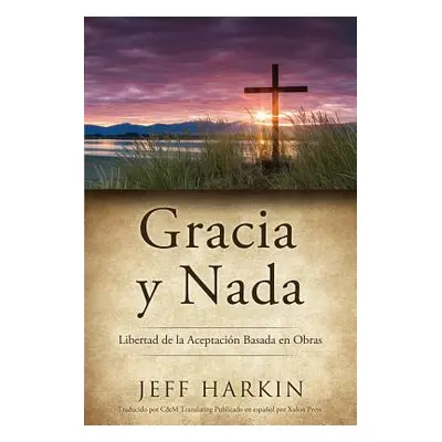 "Gracia Y Nada" - "" ("Harkin Jeff")(Paperback)