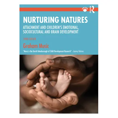 "Nurturing Natures: Attachment and Children's Emotional, Sociocultural and Brain Development" - 