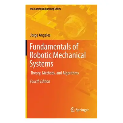 "Fundamentals of Robotic Mechanical Systems: Theory, Methods, and Algorithms" - "" ("Angeles Jor