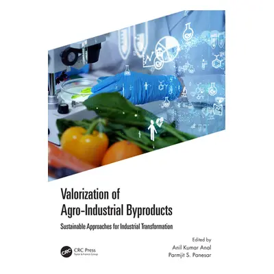 "Valorization of Agro-Industrial Byproducts: Sustainable Approaches for Industrial Transformatio