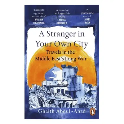 "Stranger in Your Own City" - "Travels in the Middle Easts Long War" ("Abdul-Ahad Ghaith")(Paper