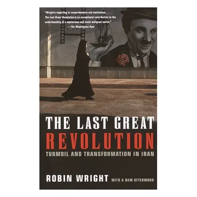 "The Last Great Revolution: Turmoil and Transformation in Iran" - "" ("Wright Robin")(Paperback)