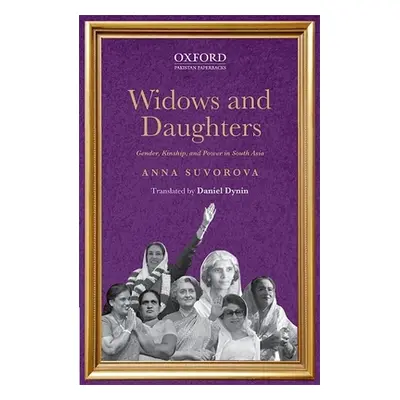 "Widows and Daughters: Gender, Kinship, and Power in South Asia" - "" ("Suvorova Anna")(Paperbac