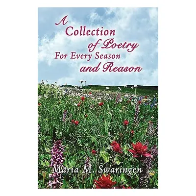 "A Collection of Poetry For Every Season and Reason" - "" ("Swaringen Maria M.")(Paperback)