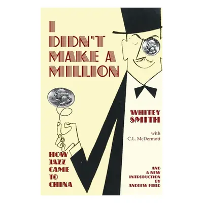 "I Didn't Make a Million" - "" ("Whitey Smith")(Paperback)