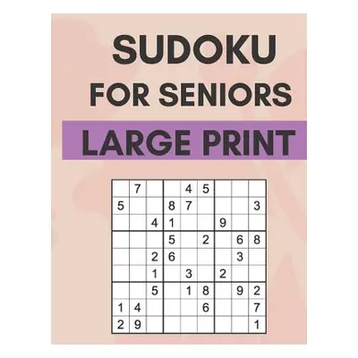 "Sudoku For Seniors: Easy Sudoku Puzzles With Large Print Great For Seniors" - "" ("Smart Kim")(