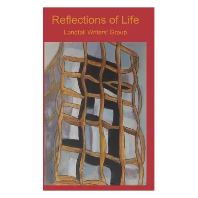 "Reflections of Life: A collection of personal stories" - "" ("Group Landfall Writers'")(Paperba