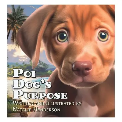 "Poi Dog's Purpose: A Book About Self-Discovery and Belonging" - "" ("Henderson")(Pevná vazba)