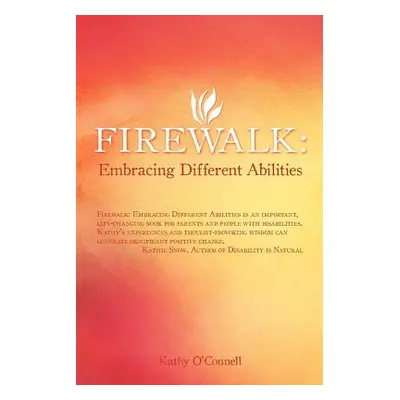 "Firewalk: Embracing Different Abilities" - "" ("O'Connell Kathy")(Paperback)