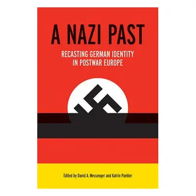 "A Nazi Past: Recasting German Identity in Postwar Europe" - "" ("Messenger David A.")(Pevná vaz