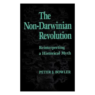 "The Non-Darwinian Revolution: Reinterpreting a Historical Myth" - "" ("Bowler Peter J.")(Paperb