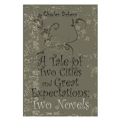 "A Tale of Two Cities and Great Expectations: Two Novels" - "" ("Dickens Charles")(Paperback)