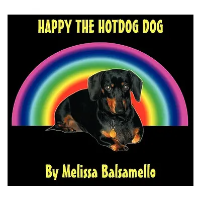 "Happy the Hotdog Dog" - "" ("Balsamello Melissa")(Paperback)